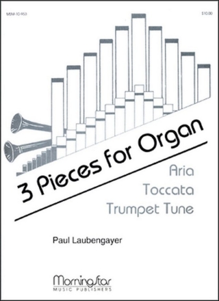 Paul Laubengayer Three Pieces for Organ Organ