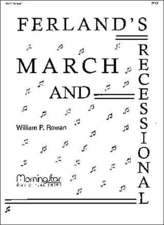 William P. Rowan Ferland's March and Recessional Organ