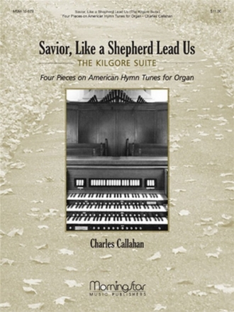 Charles Callahan Savior, Like a Shepherd Lead Us: Organ