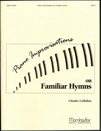 Charles Callahan Piano Improvisations on Familiar Hymns Piano