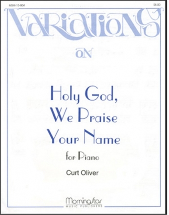 Curt Oliver Holy God, We Praise Your Name Piano