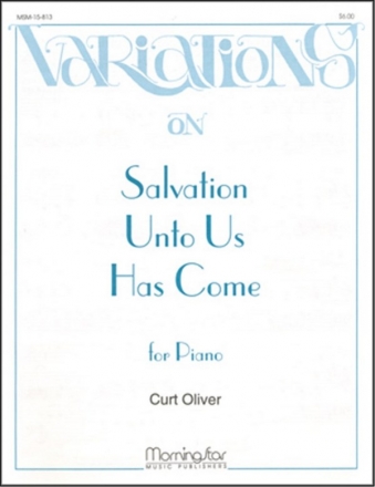 Curt Oliver Salvation Unto Us Has Come Piano