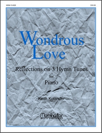 Keith Kolander Wondrous Love Reflections on 3 Hymntunes for Piano Piano