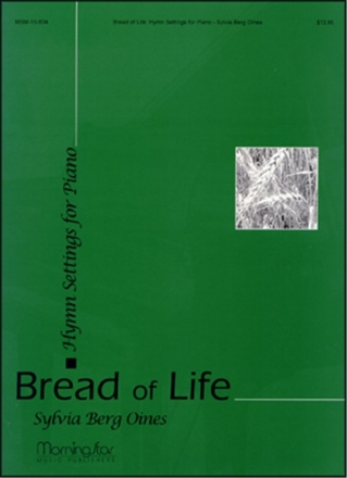 Sylvia Berg Oines Bread of Life Hymn Settings for Piano Piano