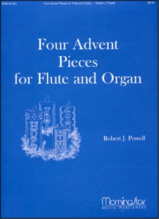 Robert J. Powell Four Advent Pieces for Flute and Organ Organ and Flute