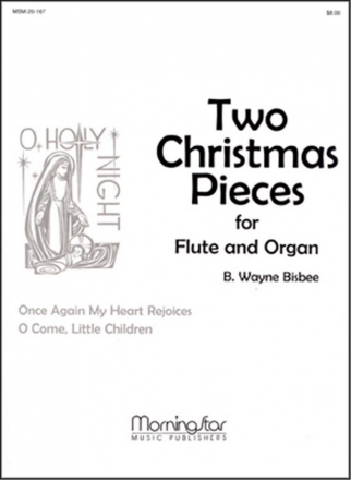 B. Wayne Bisbee Two Christmas Pieces for Flute and Organ Organ and Flute