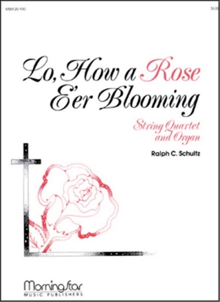 Ralph C. Schultz_Michael Praetorius Lo, How a Rose E'er Blooming Organ, String Quartet or String Trio