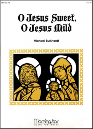 Michael Burkhardt O Jesus Sweet, O Jesus Mild Organ, Handbells, Harp or Piano