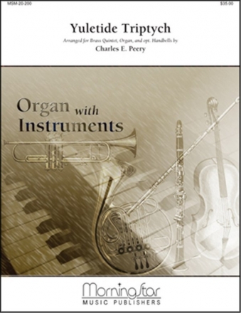 Charles E. Peery Yuletide Triptych Organ, Brass Quintet, opt. Handbells (Partitur + Stimmen)