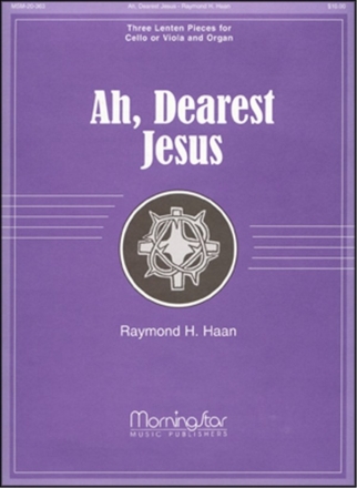 Raymond H. Haan Ah, Dearest Jesus Organ and Cello/Bass Instrument or Viola