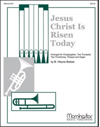 B. Wayne Bisbee Jesus Christ Is Risen Today Congregation, Organ, Brass Quartet, Timpani (Partitur + Stimmen)