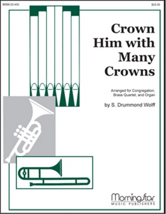 S. Drummond Wolff Crown Him With Many Crowns Congregation, Organ and Brass Quartet (Partitur + Stimmen)