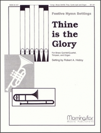 Robert A. Hobby Thine Is the Glory Congregation, Organ, Brass Quartet or Brass Quintet, Timpani, opt Perc