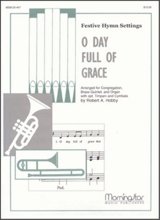 Robert A. Hobby O Day Full of Grace Congregation, Organ, Brass Quintet, opt. Timpani, Percussion (Partitur