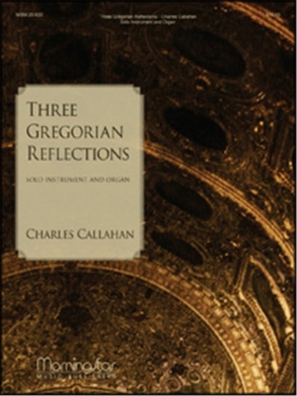 Charles Callahan 3 Gregorian Reflections- Solo Instrument & Organ Organ, Solo Instrument