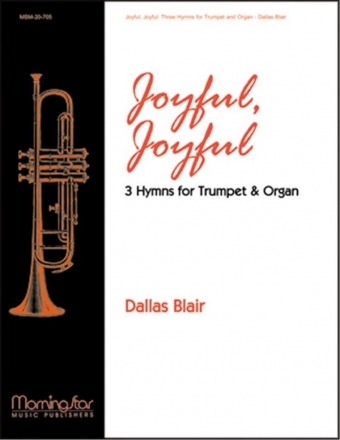 Dallas Blair Joyful, Joyful: Three Hymns for Trumpet and Organ Organ and Trumpet