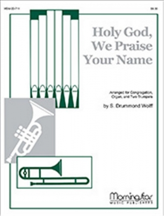 S. Drummond Wolff Holy God, We Praise Your Name Congregation, Organ, Two Trumpets (Partitur + Stimmen)