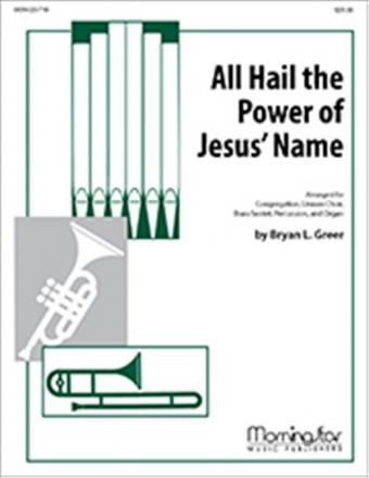 Bryan L. Greer All Hail the Power of Jesus' Name Congregation, Unison Choir, Brass Sextet, Percussion, Organ (Partitur