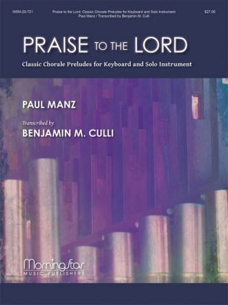 Paul Manz_Benjamin M. Culli Praise to the Lord Solo Instrument and Keyboard [Organ or Piano]