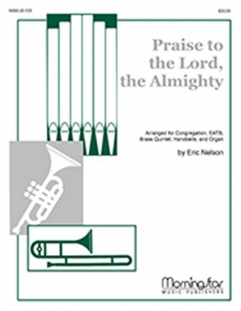 Eric Nelson Praise to the Lord, the Almighty SATB, Congregation, Brass Quintet, Handbells [Intro Only], Organ (Part