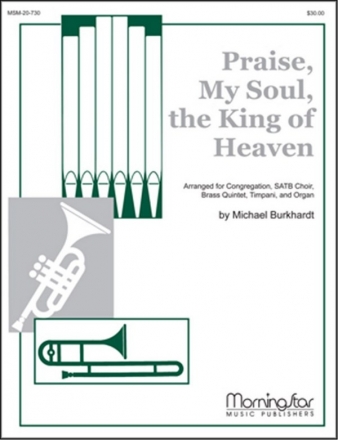 Michael Burkhardt Praise, My Soul, the King of Heaven SATB, Congregation, Organ, Brass Quintet, Timpani (Partitur + Stimmen)