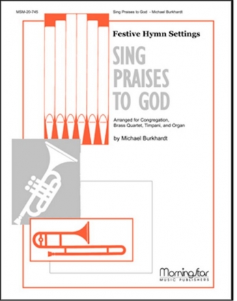 C. Hubert Parry_Michael Burkhardt Sing Praises to God SATB, Congregation, opt. Soprano Descant, Organ, Brass Quartet, Timp (