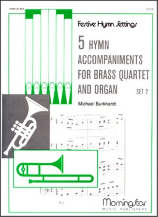 Michael Burkhardt 5 Hymn Acc. for Brass Quartet & Organ, Set 2 Congregation, Organ and Brass Quartet (Partitur + Stimmen)