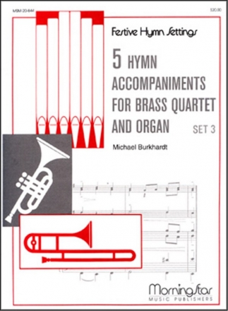 Michael Burkhardt 5 Hymn Acc. for Brass Quartet & Organ, Set 3 Congregation, Organ and Brass Quartet (Partitur + Stimmen)