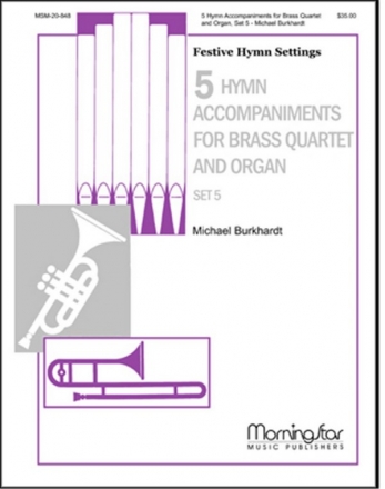 Michael Burkhardt 5 Hymn Accompaniments for Brass & Organ, Set 5 SATB, Descant, Organ, Brass Quartet or Brass Quintet, Timpani (Partitu