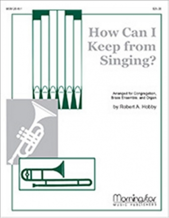 Robert A. Hobby How Can I Keep From Singing High Voice, Organ, Brass Quintet