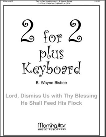 B. Wayne Bisbee Two for Two Plus Keyboard High Voice, Organ or Piano, Flute or Violin, Clarinet or Oboe