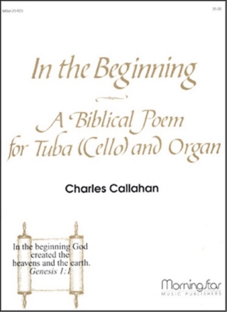 Charles Callahan In the Beginning Organ and Tuba or Cello/Bass Instrument