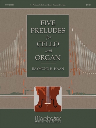 Raymond H. Haan Five Preludes for Cello and Organ Cello and Organ