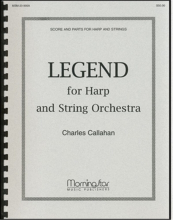 Charles Callahan Legend for Harp and String Orchestra Harp, String Quartet, String Quintet, or String Orchestra (Partitur +