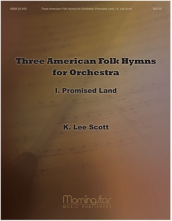 K. Lee Scott American Folk Hymns for Orchestra: I Promised Land Orchestra (Partitur + Stimmen)