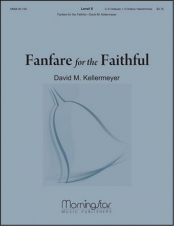 David M. Kellermeyer Fanfare for the Faithful Handbells