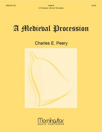 Charles E. Peery A Medieval Procession Handbells and opt. Percussion