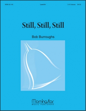 Bob Burroughs Still, Still, Still Handbells [4-5 oct] and opt. Handchimes [3-4]