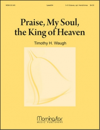 Timothy H. Waugh Praise, My Soul, the King of Heaven Handbells and opt. Handchimes