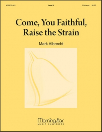 Mark Albrecht Come, You Faithful, Raise the Strain Handbells