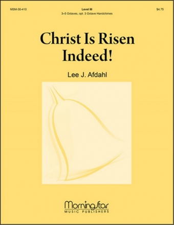 Lee J. Afdahl Christ Is Risen Indeed! Handbells 3, 4, or 5 Octaves and opt. 3 oct Handchimes