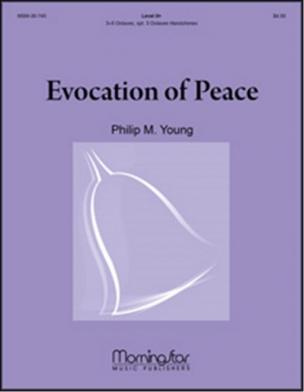 Philip M. Young Evocation of Peace 3-5 octave Handbells and opt. 3 oct Handchimes