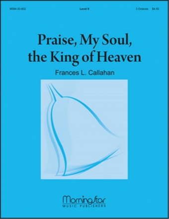 Frances Callahan Praise, My Soul, the King of Heaven Handbells