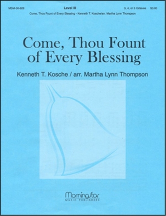 Kenneth T. Kosche Come, Thou Fount of Every Blessing Handbells