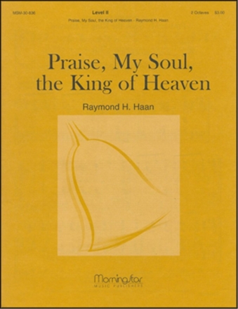 Raymond H. Haan Praise, My Soul, the King of Heaven Handbells