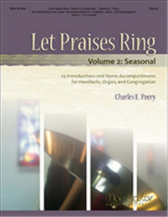 Charles E. Peery Let Praises Ring, Volume 2 Congregation, Handbells [3-5 octaves], Organ