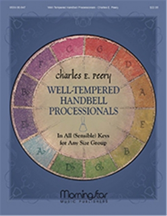 Charles E. Peery Well-Tempered Handbell Processionals In All Handbells [2-3 octaves and 4-5 octaves]