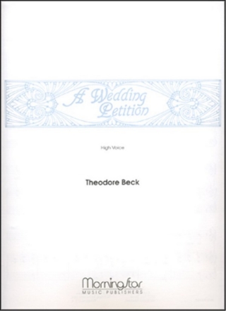 Theodore Beck A Wedding Petition High Voice and Piano or Organ