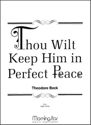 Theodore Beck Thou Wilt Keep Him in Perfect Peace Medium Voice and Piano or Organ