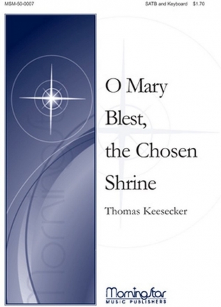 Thomas Keesecker O Mary Blest, the Chosen Shrine SATB and Keyboard